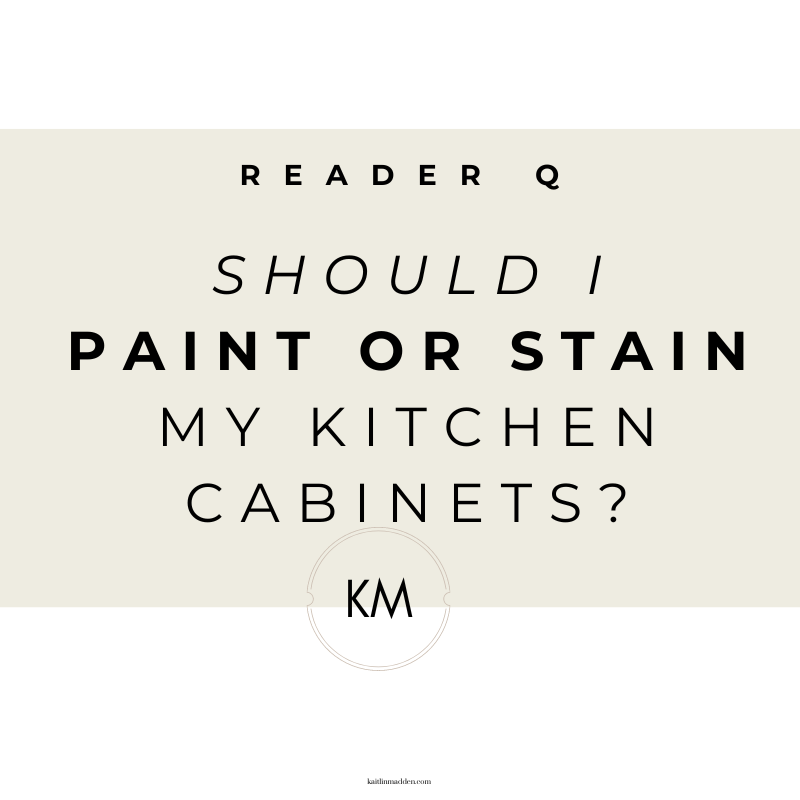 Reader Q: Paint or Stain for a Cabinet Makeover?